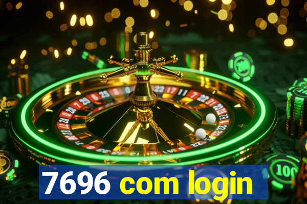 7696 com login